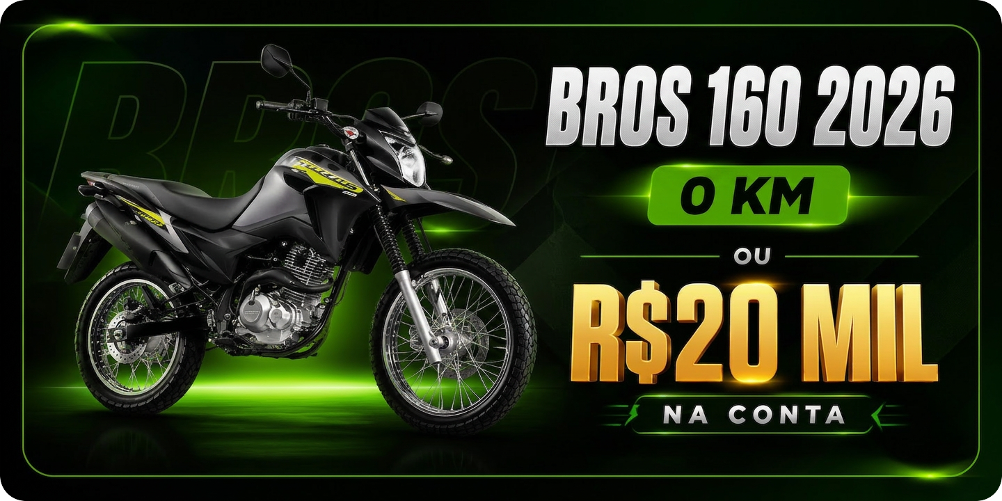 Bros 160 0KM ou R$20 mil na conta